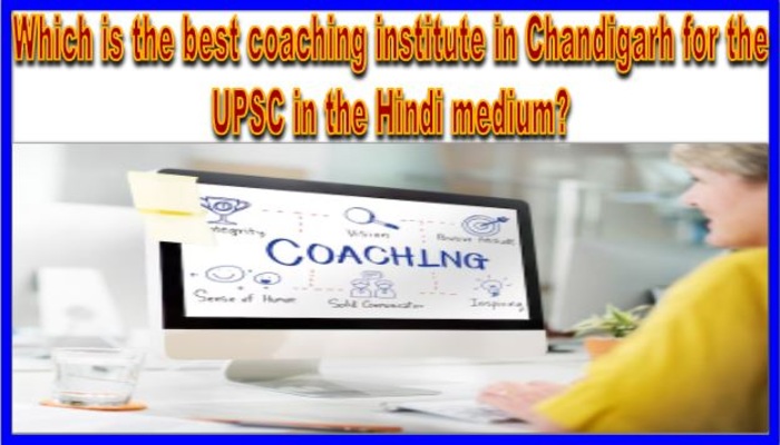 Which is the best coaching institute in Chandigarh for the UPSC in the Hindi medium?