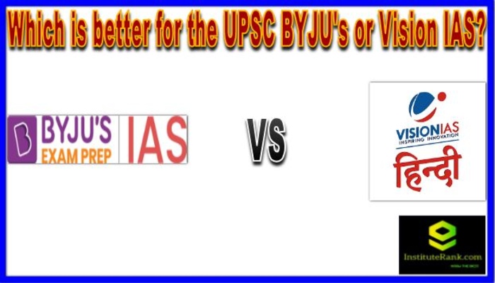 Which is better for the UPSC BYJU or Vision IAS?