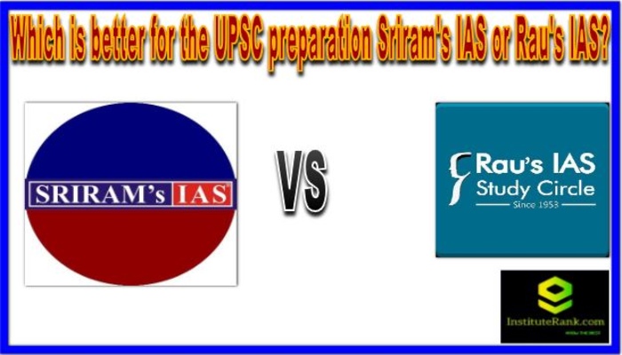 Which is better for the UPSC preparation Sriram's IAS or Rau's IAS?