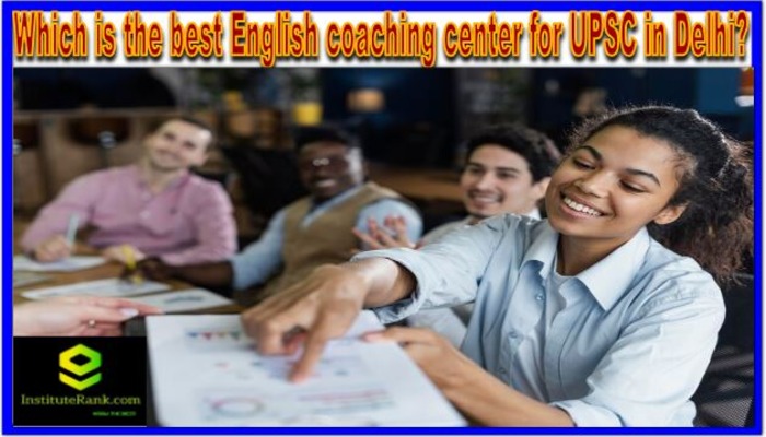 Which is the best English coaching center for UPSC in Delhi?