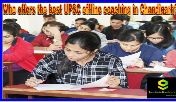 Who offers the best UPSC offline coaching in Chandigarh?