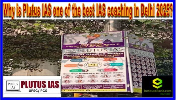 Why is Plutus IAS one of the best IAS coaching in Delhi 2025?