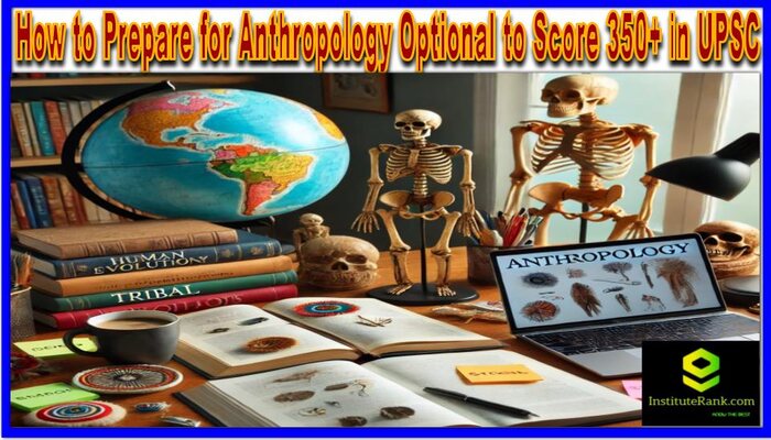 How do I prepare for the anthropology optional to score 350+ and sources?