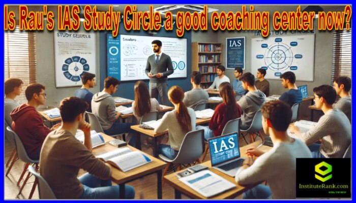 Is Rau's IAS Study Circle a good coaching center now?