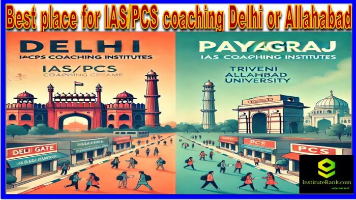 Which is the best place for IASPCS coaching Delhi or Allahabad?