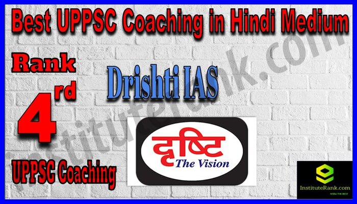 Rank.4 Drishti IAS Academy Best UPPSC Coaching in Hindi Medium