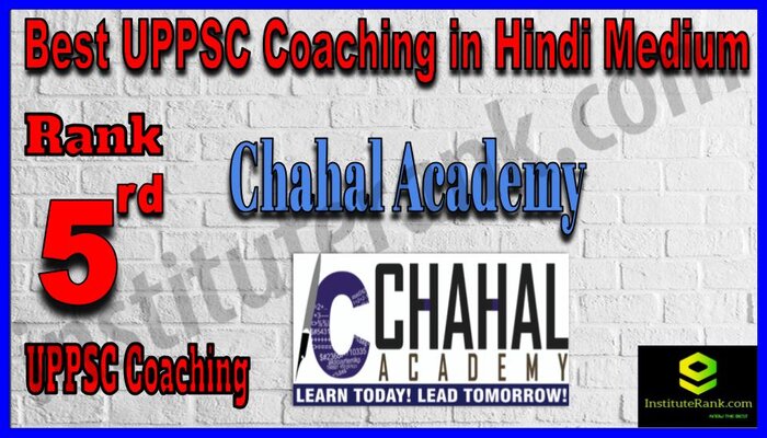 Rank.5 Chahal Academy Best UPPSC Coaching in Hindi Medium