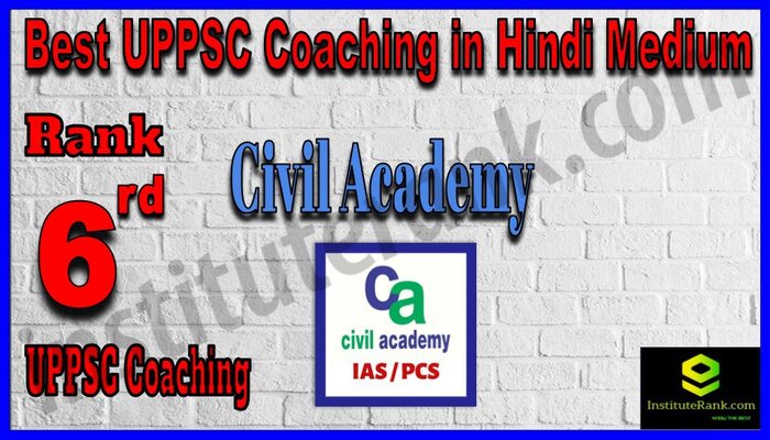 Rank.6 Civil Academy Best UPPSC Coaching in Hindi Medium