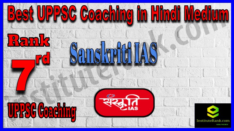 Rank.7 Sanskriti IAS Best UPPSC Coaching in Hindi Medium