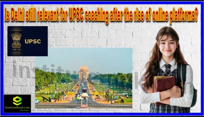 Is Delhi still relevant for UPSC coaching