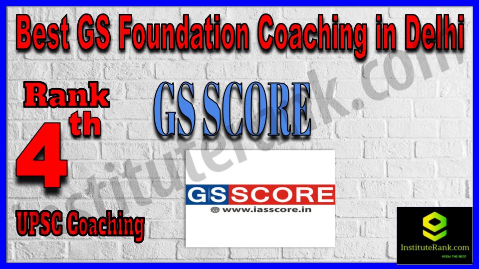 Rank 4. GS SCORE - Best GS coaching institute in Delhi