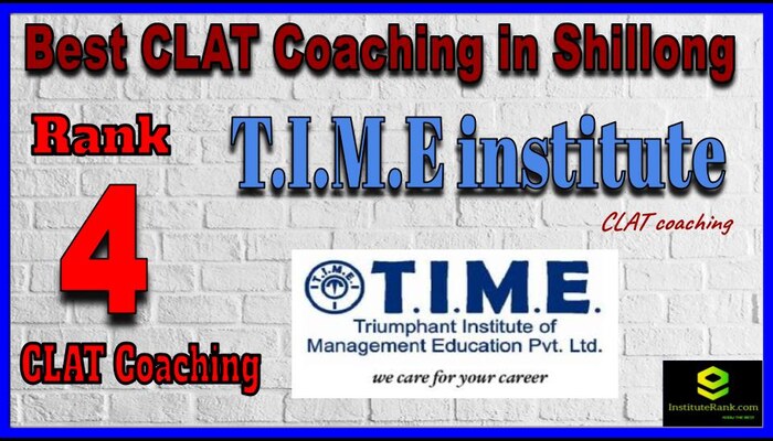 Rank 4. T.I.M.E Best CLAT Coaching in Shillongc