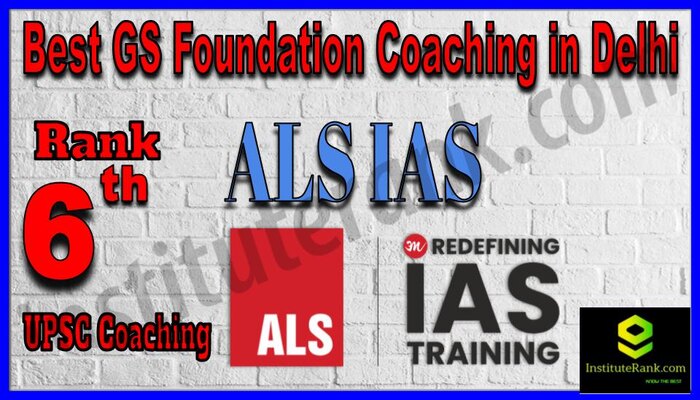 Rank 6. ALS IAS- Best GS coaching institute in Delhi