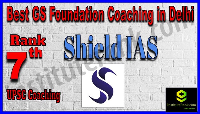 Rank 7. Shield IAS - Best GS coaching institute in Delhi