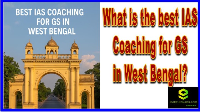 What is the best IAS Coaching for GS in West Bengal?