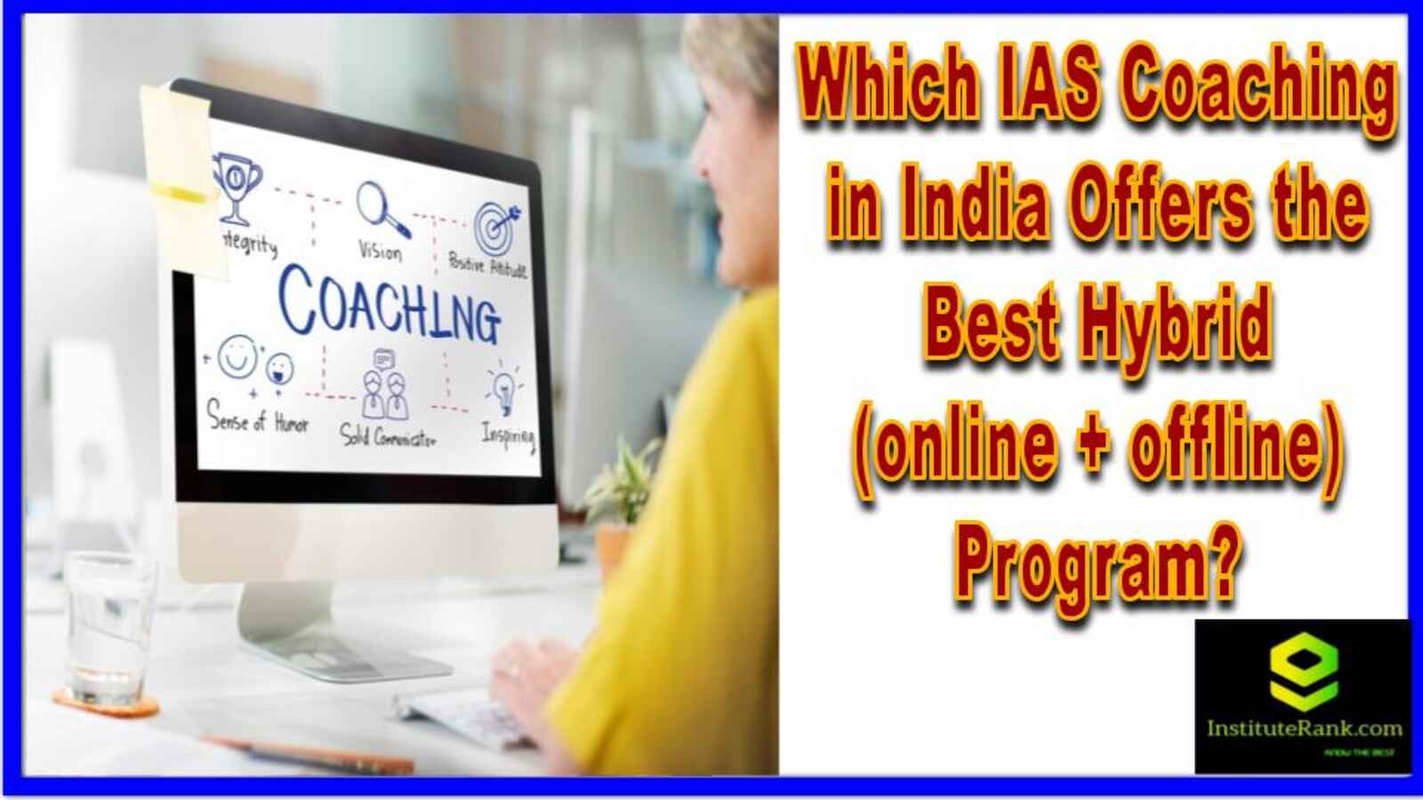 Which IAS Coaching in India Offers the Best Hybrid (online + offline) Program
