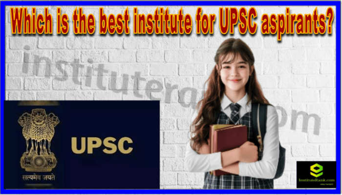 Which is the best institute for UPSC aspirants?