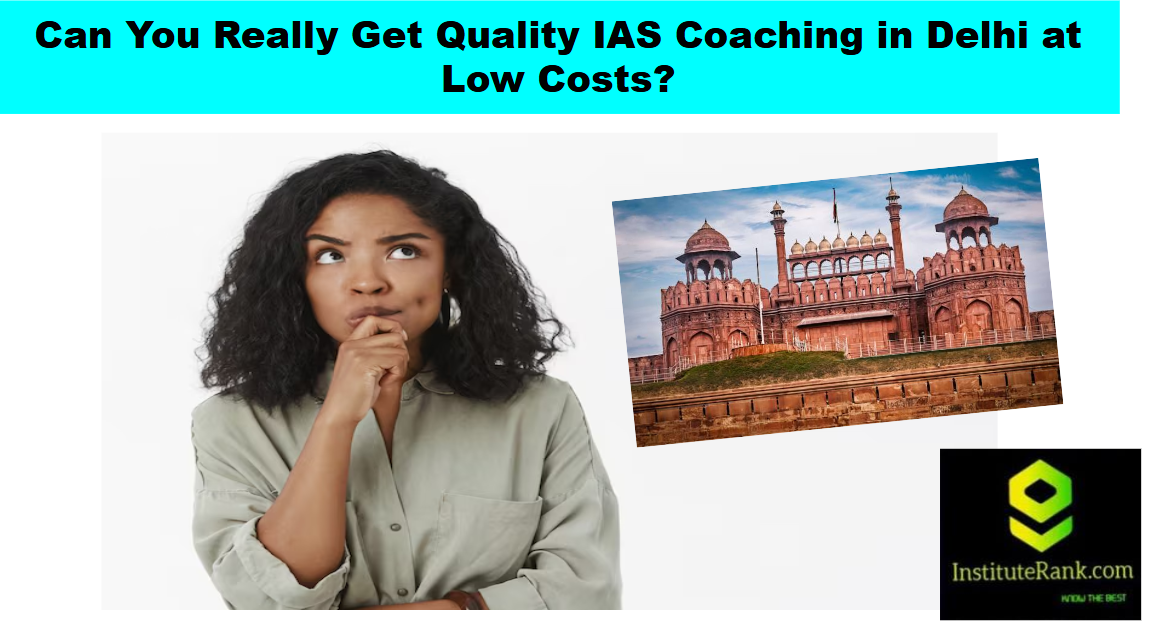 can you get ias coaching center in delhi at low cost