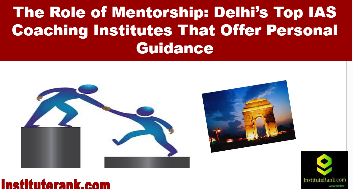 the role of mentorship delhi top ias coaching