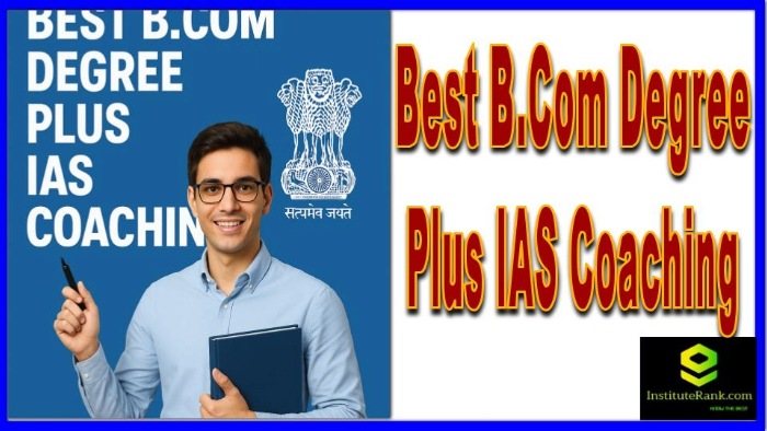 Best BCom Degree Plus IAS Coaching