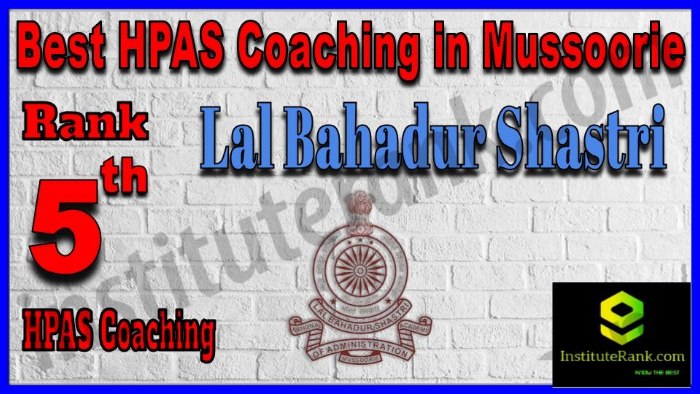 Rank 5. Lal Bahadur Shastri National Academy Best HPAS Coaching in Mussoorie