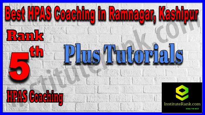 Rank 5. Plus Tutorials Best HPAS Coaching in Ramnagar, Kashipur