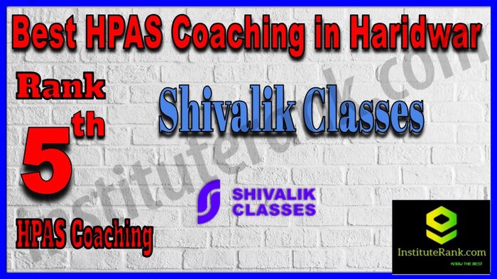Rank 5. Shivalik Classes Best HPAS Coaching in Haridwar