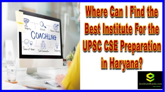 Where Can I Find the Best Institute For the UPSC CSE Preparation in Haryana