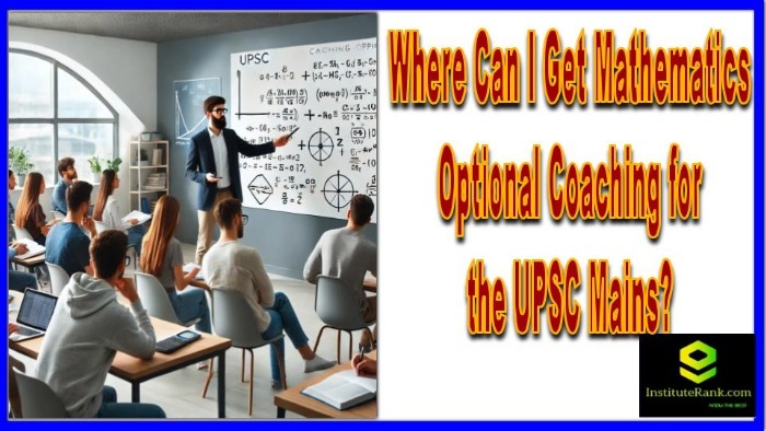 Where Can I Get Mathematics Optional Coaching for the UPSC Mains?
