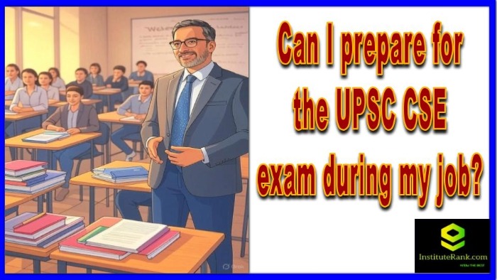 Can I prepare for the UPSC CSE exam during my job