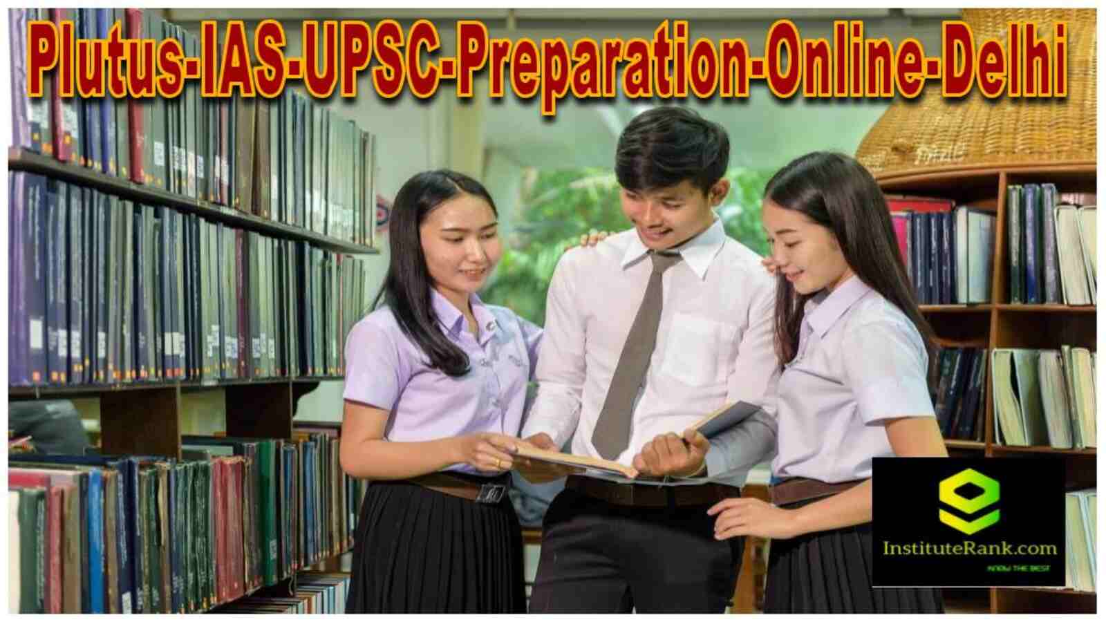 Plutus IAS online UPSC preparation coaching for Delhi aspirants in 2025