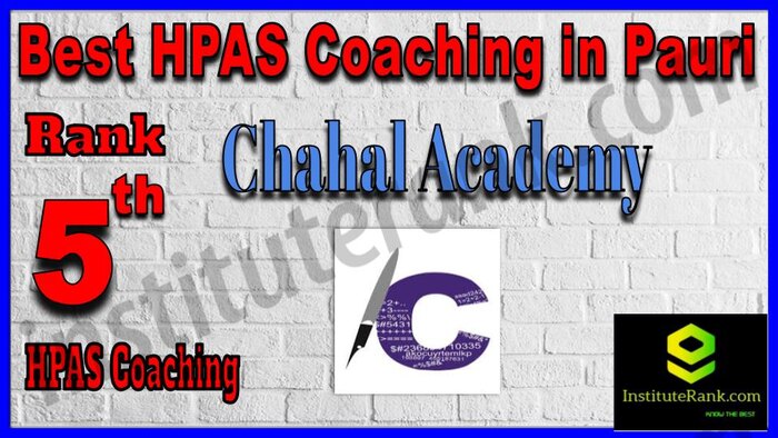 Rank 5. Chahal Academy Best HPAS Coaching in Pauri