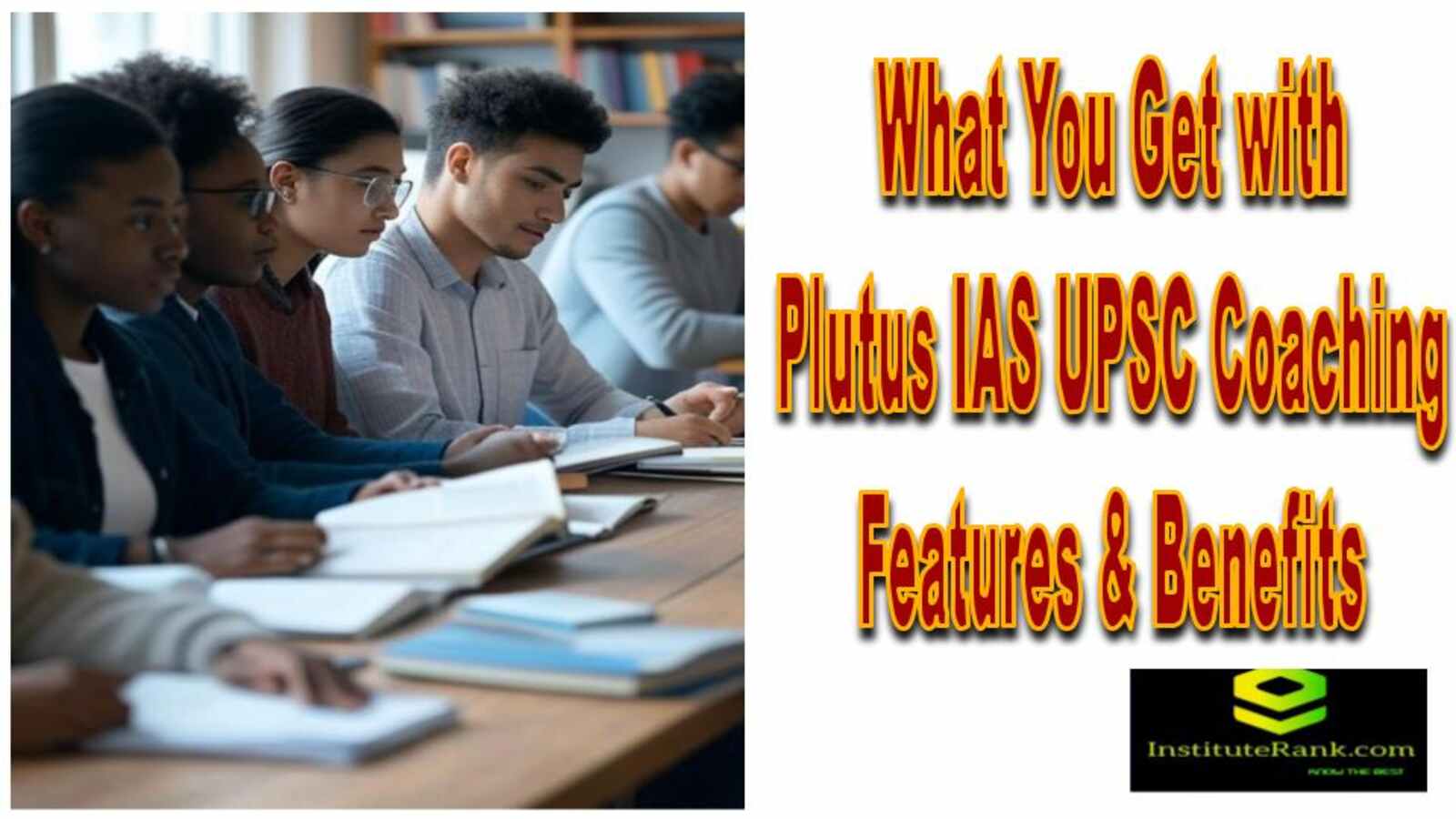 What You Get with Plutus IAS UPSC Coaching – Features & Benefits