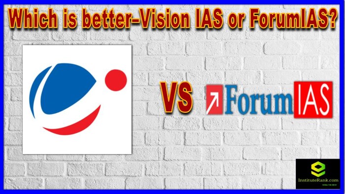 Which is better–Vision IAS or ForumIAS