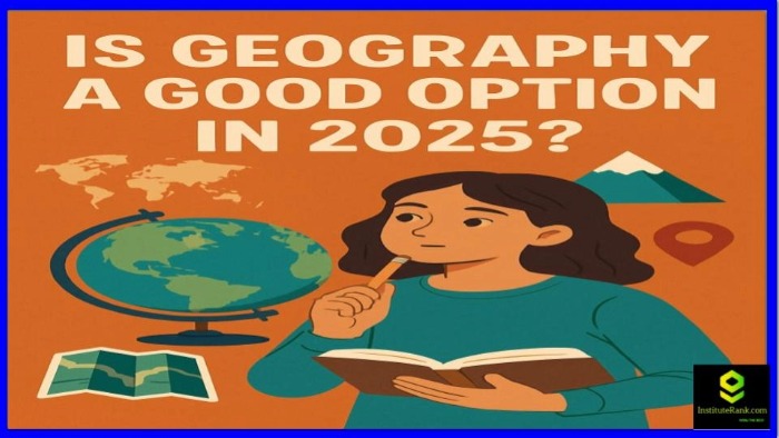 Is Geography a Good Option in 2025?